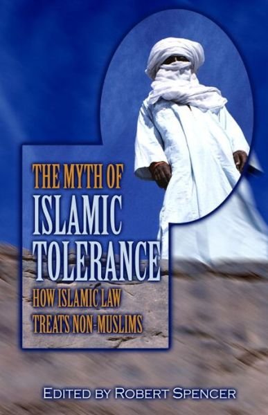 Cover for Robert Spencer · The Myth of Islamic Tolerance: How Islamic Law Treats Non-muslims (Hardcover Book) (2005)