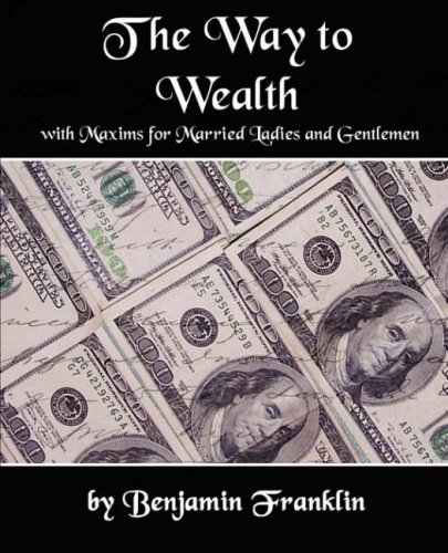 Cover for Benjamin Franklin · The Way to Wealth with Maxims for Married Ladies and Gentlemen (Paperback Bog) (2007)