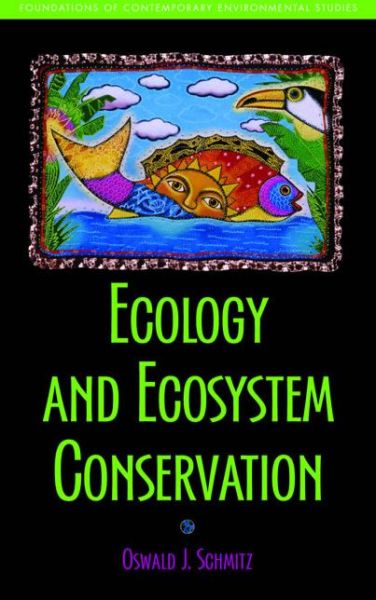 Cover for Oswald J. Schmitz · Ecology and Ecosystem Conservation - Foundations of Contemporary Environmental Studies (Paperback Book) (2007)