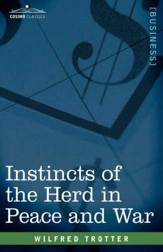 Cover for Wilfred Trotter · Instincts of the Herd in Peace and War (Hardcover Book) (2007)
