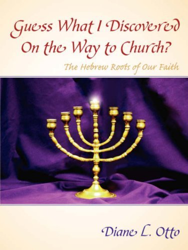 Diane L. Otto · Guess What I Discovered on the Way to Church? - the Hebrew Roots of Our Faith (Paperback Book) (2007)