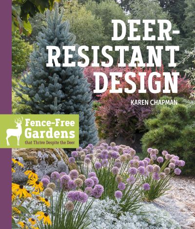 Deer-Resistant Design: Fence-free Gardens that Thrive Despite the Deer - Karen Chapman - Books - Workman Publishing - 9781604698497 - July 23, 2019
