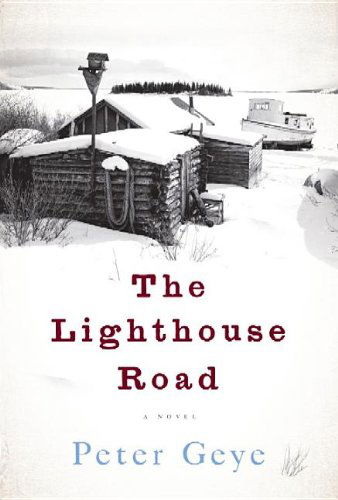 Cover for Peter Geye · The Lighthouse Road (Hardcover Book) [Lrg edition] (2013)