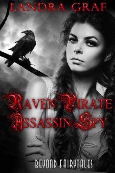 Cover for Landra Graf · Raven Pirate Assassin Spy (Paperback Book) (2016)