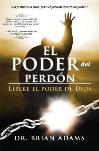 Cover for Brian Adams · El Poder Del Perdon: Libere El Poder De Dios (Paperback Book) [Spanish, Reprint edition] (2012)