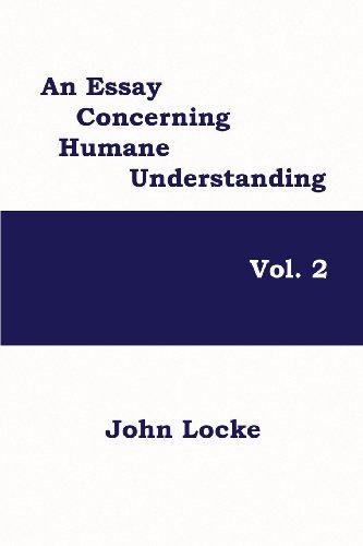 An Essay Concerning Humane Understanding, Volume 2 - John Locke - Books - Black Curtain Press - 9781627554497 - November 22, 2013