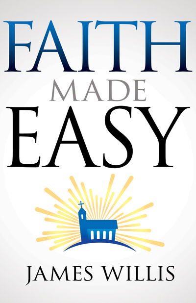 Cover for James Willis · Faith Made Easy (Paperback Book) (2014)