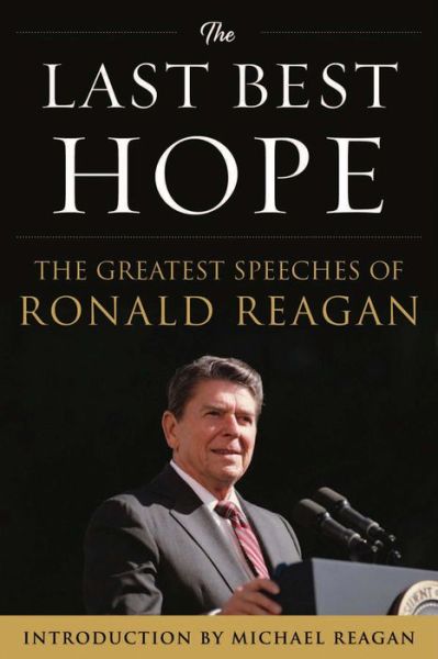 Cover for Ronald Reagan · The Last Best Hope: The Greatest Speeches of Ronald Reagan (Hardcover bog) (2016)