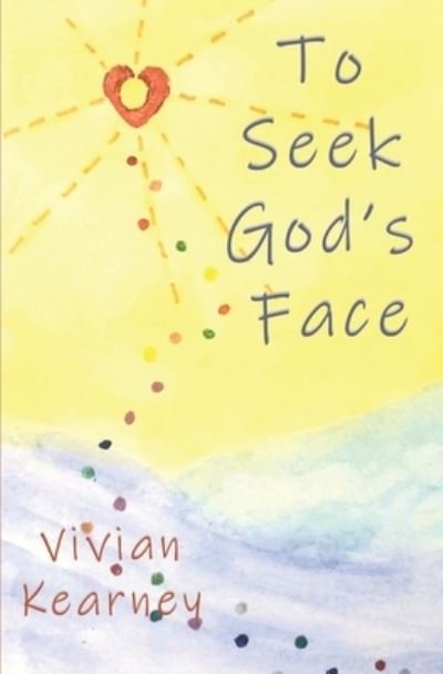 To Seek God's Face - Kearney Vivian Kearney - Livros - Pukiyari Editores/Publishers - 9781630651497 - 8 de março de 2022