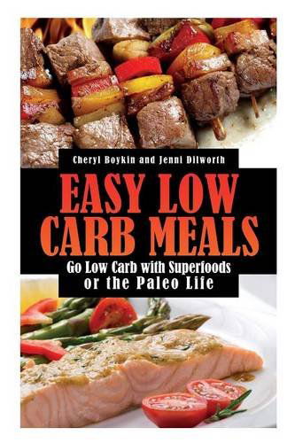 Cover for Cheryl Boykin · Easy Low Carb Meals: Go Low Carb with Superfoods or the Paleo Life (Taschenbuch) (2013)