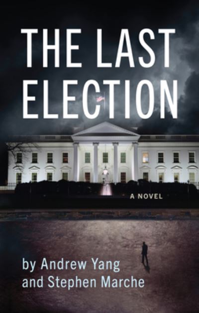 The Last Election - Andrew Yang - Books - Akashic Books,U.S. - 9781636141497 - October 12, 2023