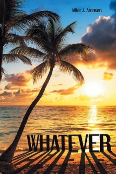 Cover for Mike J Aronson · Whatever (Paperback Book) (2021)