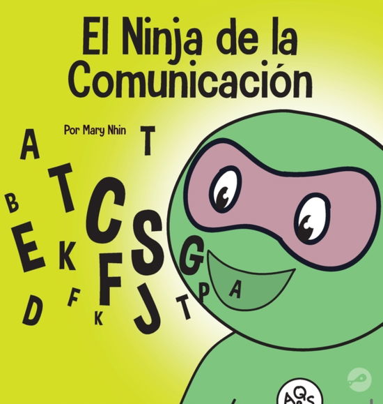 El Ninja de la Comunicaci?n: Un libro para ni?os sobre escuchar y comunicarse de manera efectiva - Ninja Life Hacks Spanish - Mary Nhin - Böcker - Grow Grit Press LLC - 9781637313497 - 11 april 2022