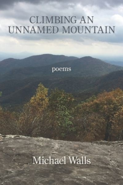 Cover for Michael Walls · Climbing an Unnamed Mountain (Book) (2022)