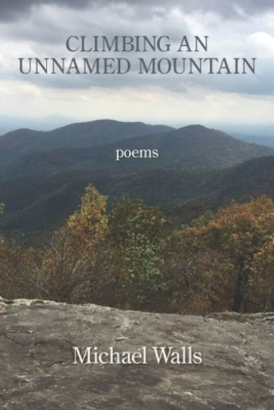Climbing an Unnamed Mountain - Michael Walls - Książki - Kelsay Books - 9781639801497 - 19 lipca 2022
