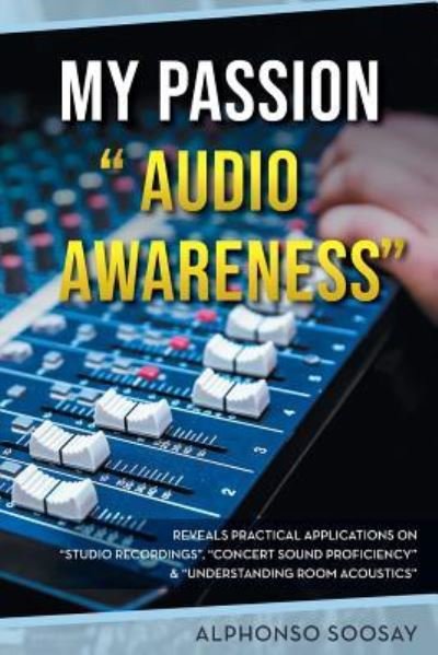 My Passion "Audio Awareness" - Alphonso Soosay - Books - Stratton Press - 9781643451497 - September 24, 2018