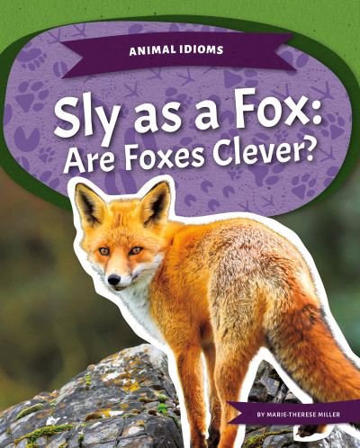 Cover for Marie-Therese Miller · Animal Idioms: Sly as a Fox: Are Foxes Clever? (Paperback Book) (2022)