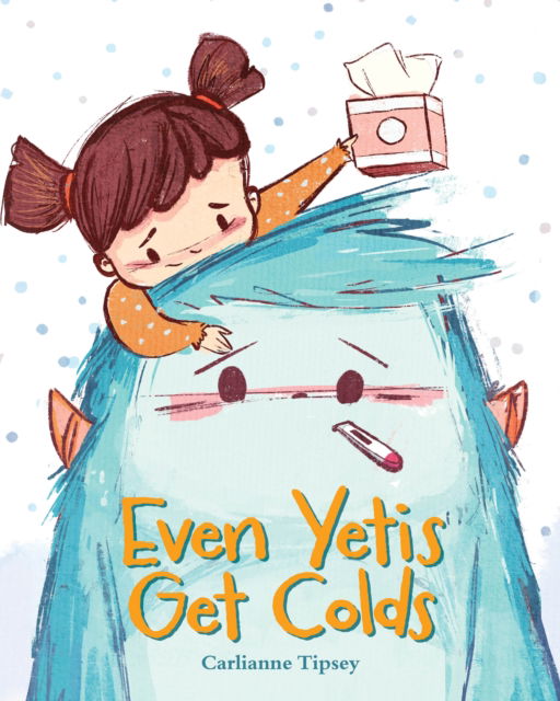 Even Yetis Get Colds - Carlianne Tipsey - Books - Pixel+Ink - 9781645952497 - October 29, 2024