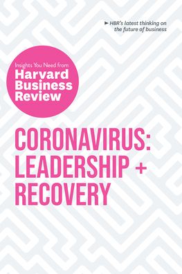 Coronavirus: Leadership and Recovery: The Insights You Need from Harvard Business Review: Leadership + Recovery - HBR Insights Series - Harvard Business Review - Livres - Harvard Business Review Press - 9781647820497 - 2 juillet 2020