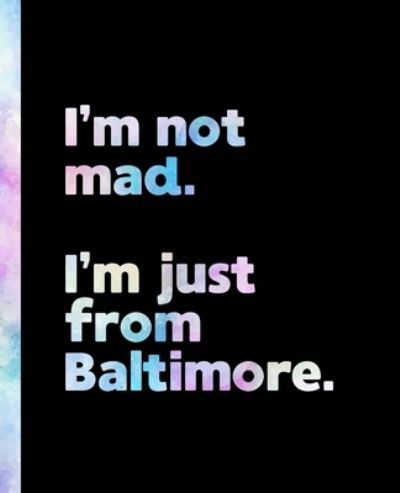 Cover for Offensive Journals · I'm not mad. I'm just from Baltimore. (Paperback Book) (2020)