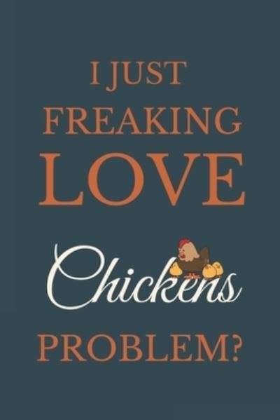 Cover for Nzspace Publisher · I Just Freakin Love Chickens Problem? (Paperback Bog) (2020)