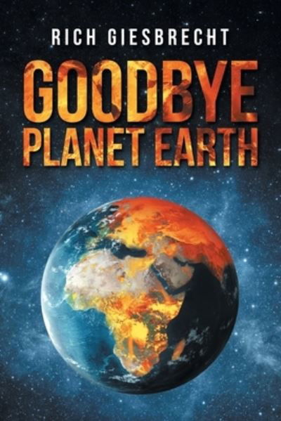Rich Giesbrecht · Goodbye Planet Earth (Pocketbok) (2021)
