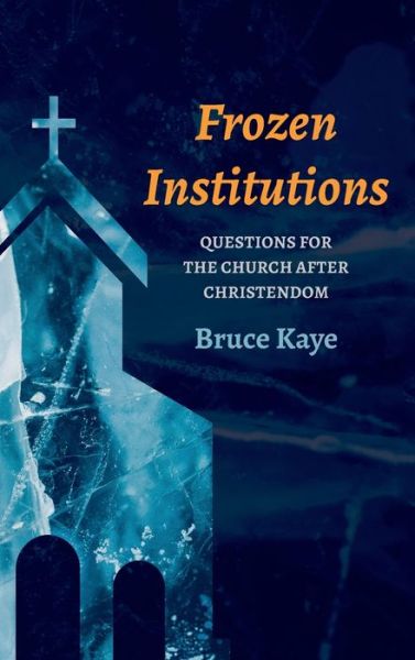 Cover for Bruce N Kaye · Frozen Institutions (Hardcover Book) (2022)