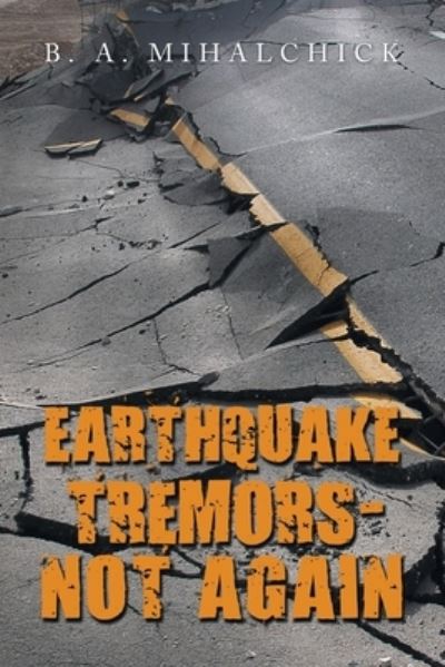 Cover for B. A. Mihalchick · Earthquake Tremors - Not Again (Book) (2022)
