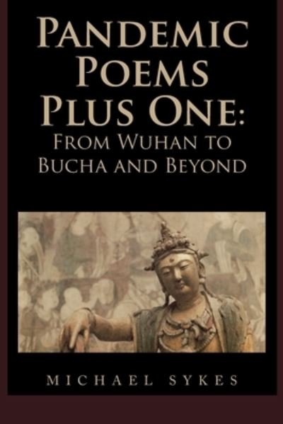 Pandemic Poems Plus One - Michael Sykes - Books - Xlibris Corporation LLC - 9781669840497 - November 10, 2022