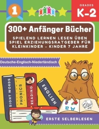 Cover for Erste Selberlesen · 300+ Anfänger bücher spielend lernen lesen üben spiel erziehungsratgeber für kleinkinder - kinder 7 jahre (Paperback Bog) (2019)