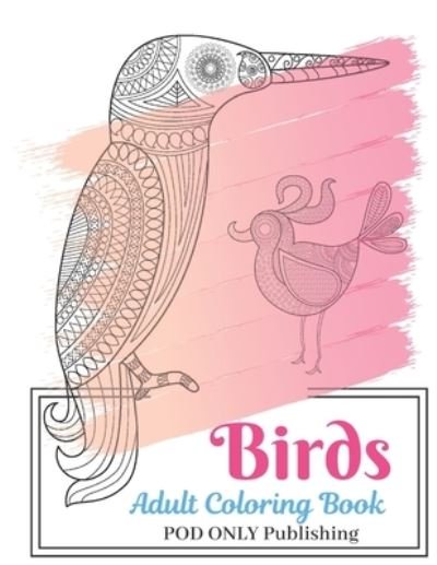 Cover for Pod Only Publishing · Birds Adult Coloring Book (Paperback Bog) (2019)