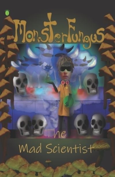 MonsterFungus The Mad Scientist - John Lee - Książki - Independently Published - 9781678354497 - 20 grudnia 2019