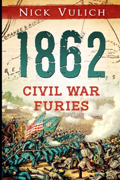 Cover for Nick Vulich · 1862: Civil War Furies - Civil War Year by Year (Paperback Book) (2019)