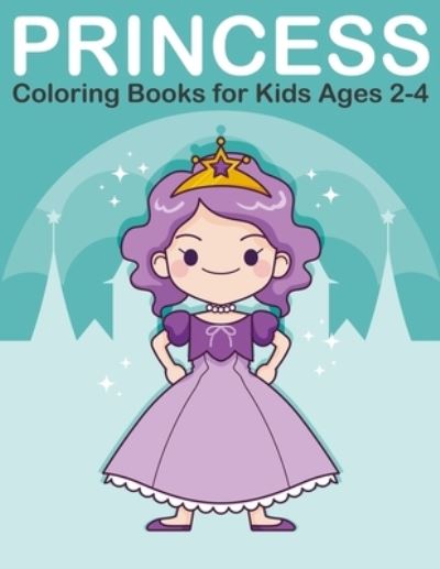 Cover for Nick Marshall · Princess Coloring Books for Kids Ages 2-4 (Paperback Book) (2019)