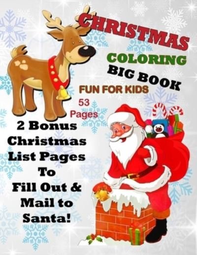 Christmas Coloring Big Book Fun for Kids 53 Pages 2 Bonus Christmas List Pages to Fill Out & Mail to Santa! - Cute & Sassy Custom Gifts - Książki - Independently Published - 9781703052497 - 27 października 2019