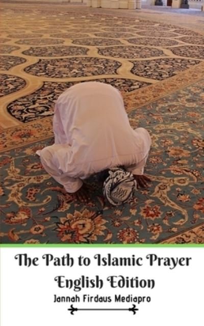 Cover for Jannah Firdaus Mediapro · The Path to Islamic Prayer English Edition (Paperback Bog) (2024)