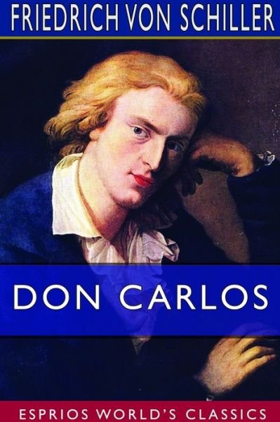 Cover for Friedrich Von Schiller · Don Carlos (Esprios Classics) (Paperback Bog) (2024)