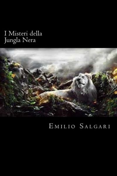 I Misteri della Jungla Nera - Emilio Salgari - Books - Createspace Independent Publishing Platf - 9781719541497 - May 23, 2018