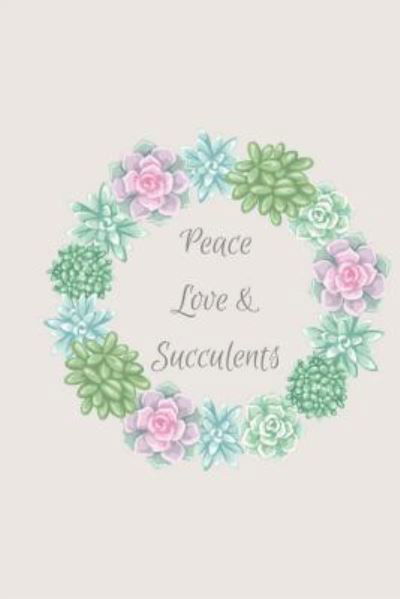 Cover for Limon Journals · Peace Love &amp; Succulents (Paperback Bog) (2018)