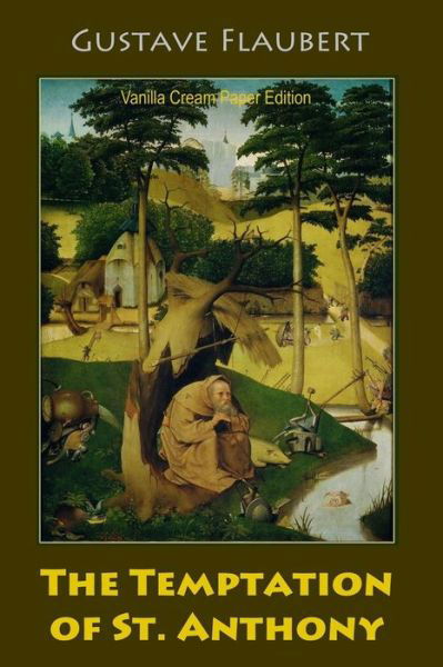 The Temptation of St. Anthony - Gustave Flaubert - Livros - Createspace Independent Publishing Platf - 9781726455497 - 2 de setembro de 2018