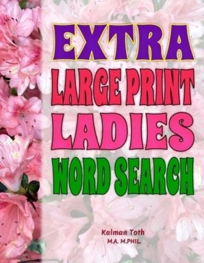 Cover for Kalman a Toth M a M · Extra Large Print Ladies Word Search (Pocketbok) [Large type / large print edition] (2018)