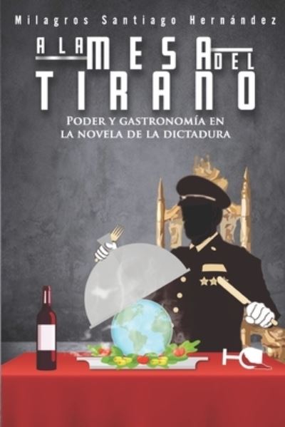 Cover for Milagros Santiago Hernandez · A la mesa del tirano (Paperback Book) (2019)