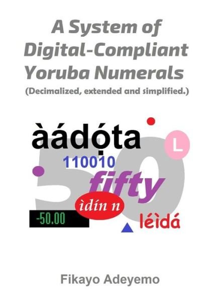 Cover for Fikayo Adeyemo · A System of Digital-Compliant Yoruba Numerals (Taschenbuch) (2019)