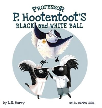 Cover for L E Berry · Professor P. Hootentoot's Black and White Ball (Hardcover Book) (2021)