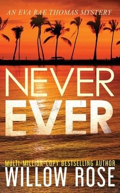 Cover for Willow Rose · Never Ever (Hardcover Book) [Large type / large print edition] (2020)