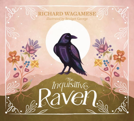 Cover for Richard Wagamese · The Inquisitive Raven (Hardcover Book) (2025)