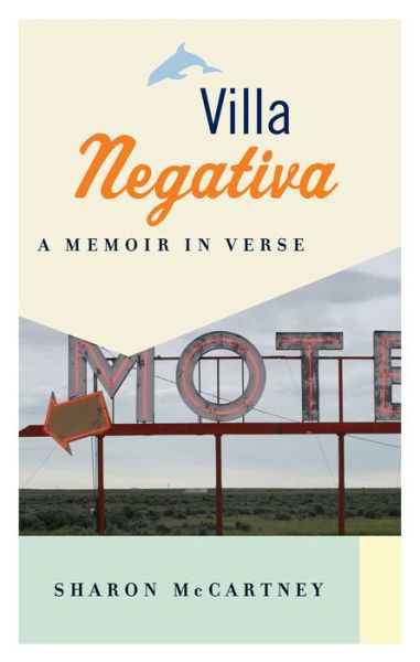 Cover for Sharon McCartney · Villa Negativa: A Memoir in Verse (Taschenbuch) (2021)