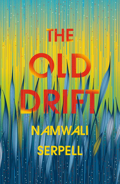 Cover for Namwali Serpell · The Old Drift (Hardcover Book) (2019)