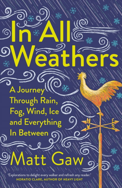 Cover for Matt Gaw · In All Weathers: A Journey Through Rain, Fog, Wind, Ice and Everything In Between (Paperback Book) [New edition] (2025)