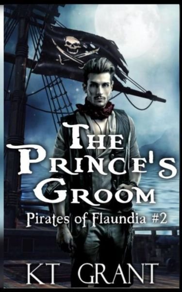 Cover for Kt Grant · The Prince's Groom (Pirates of Flaundia #2) (Pocketbok) (2018)